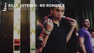 KILLY &amp; 16yrold - No Romance [Bass Boosted] [HIP HOP]