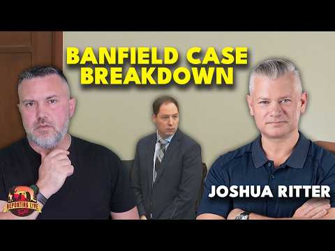 Josh Ritter Breaks Down the Banfield Au Pair Trial, Defense Chaos and Jury Psychology