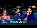 Agar Tum Mil पर Ankita की आवाज में खो गए Badshah Indian Idol S16 Perfo