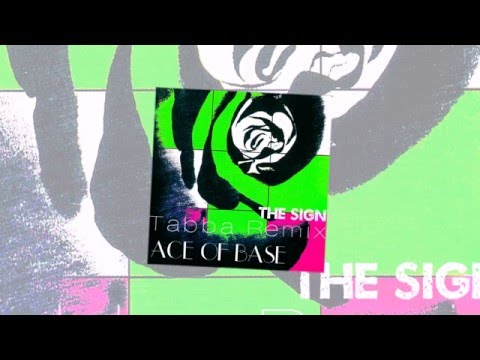 Ace of Base - The Sign (Tabba Remix)