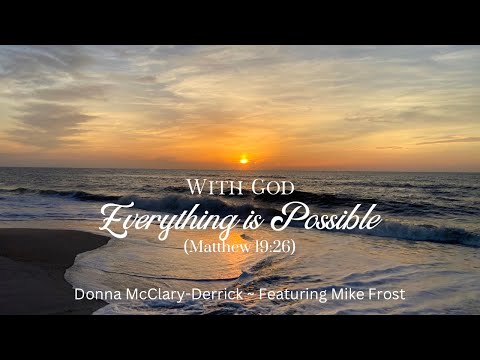 With God, Everything is Possible (Matthew 19:26)