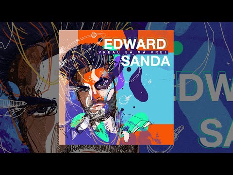 Edward Sanda - Vreau sa ma vrei | Official audio