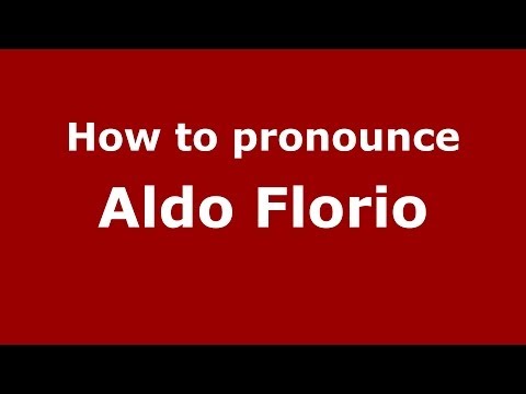How to pronounce Aldo Florio (Italian/Italy)  - PronounceNames.com