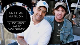 Arthur Hanlon y Don Omar Live en Viña del Mar