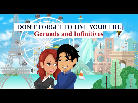 Don't Forget to Live Your Life- Gerunds and Infinitives with Verbs