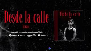 ❌Desde La Calle | El Dani (RAP)💎