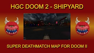 HGCD2-Shipyard - Deathmatch map for Doom II