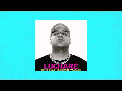 Topic - Lucharé ft Bladimir Vásquez