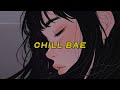 Lil Uzi Vert Chill Bae Slowed Reverb Lyrics