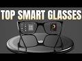 5 Top Smart Glasses You Can Find In 2025