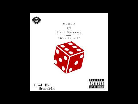 M.O.D x Earl Swavey - Bet it all  Prod by Bruce24k