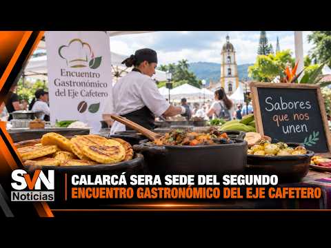 CALARCÁ SERA SEDE DEL SEGUNDO ENCUENTRO GASTRONÓMICO DEL EJE CAFETERO