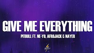 Pitbull - Give Me Everything (Lyrics) Ft. Ne-Yo, Afrojack, Nayer