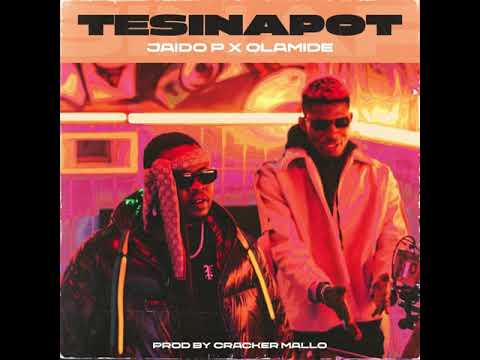 Tesinapot Jaido p X Olamide (OFFICIAL AUDIO)
