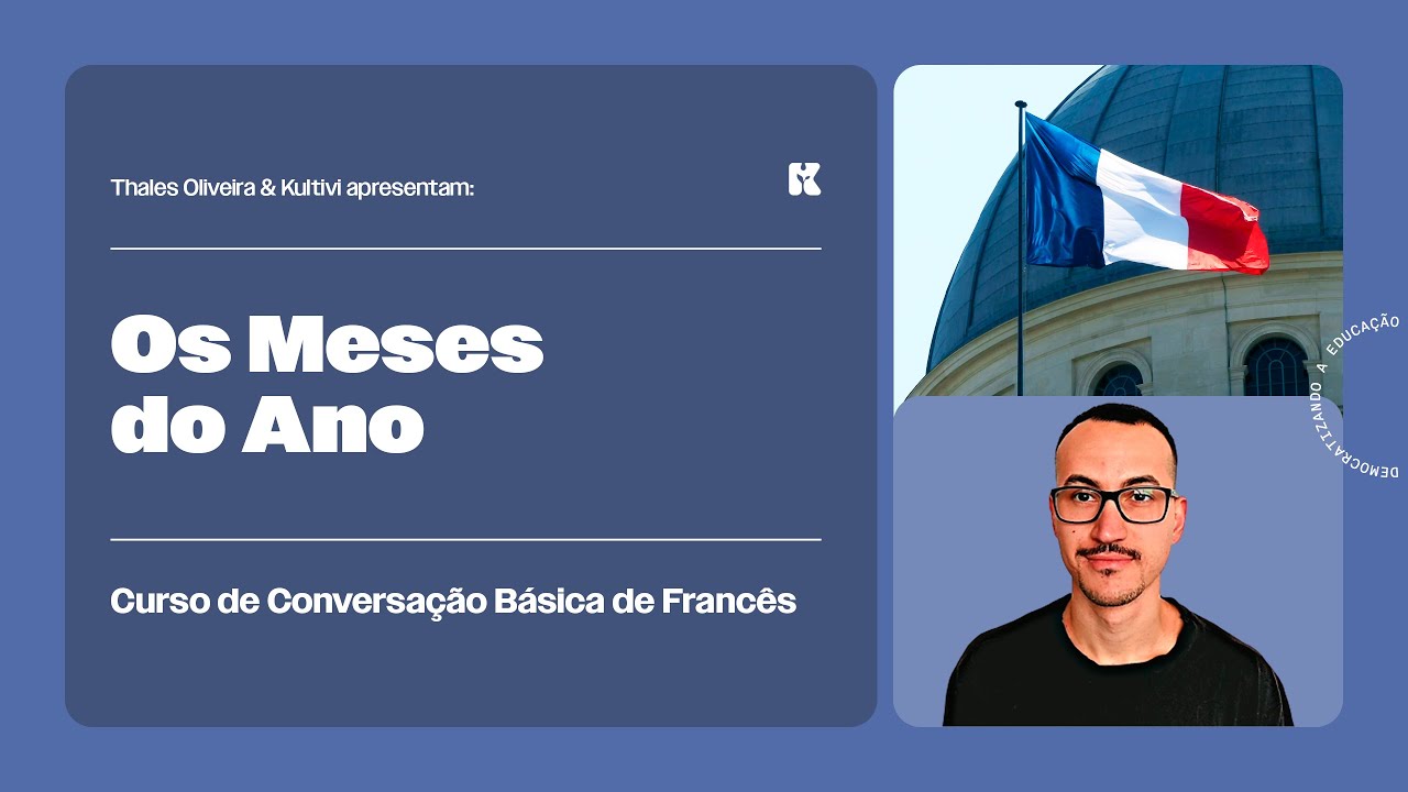 Meses do Ano e Mais Números | Conversação Básica de Francês | Thales e Kultivi | Aula 9