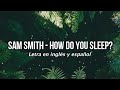 Sam Smith - How Do You Sleep? (Lyrics) (Sub inglés y español)