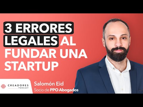 3 Errores legales al fundar una startup | Salomón Eid.