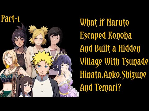 What If Naruto Escaped Konoha & Built a Hidden Village With Tsunade, Hinata,Anko,Shizune & Temari/P1