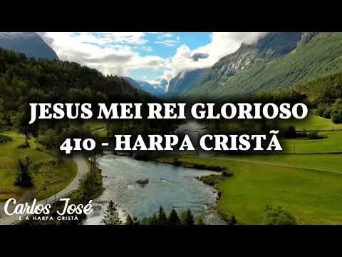 HINO - 410 JESUS MEU REI GLORIOSO REMIX | CARLOS JOSÉ E A HARPA CRISTÃ