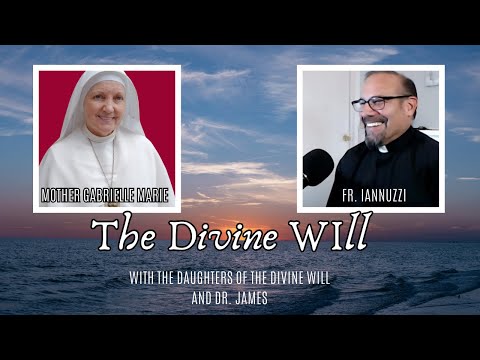 Mother Gabrielle and Fr. Iannuzzi: Gift of Divine Will- with Sisters of DW & Dr. Michael James