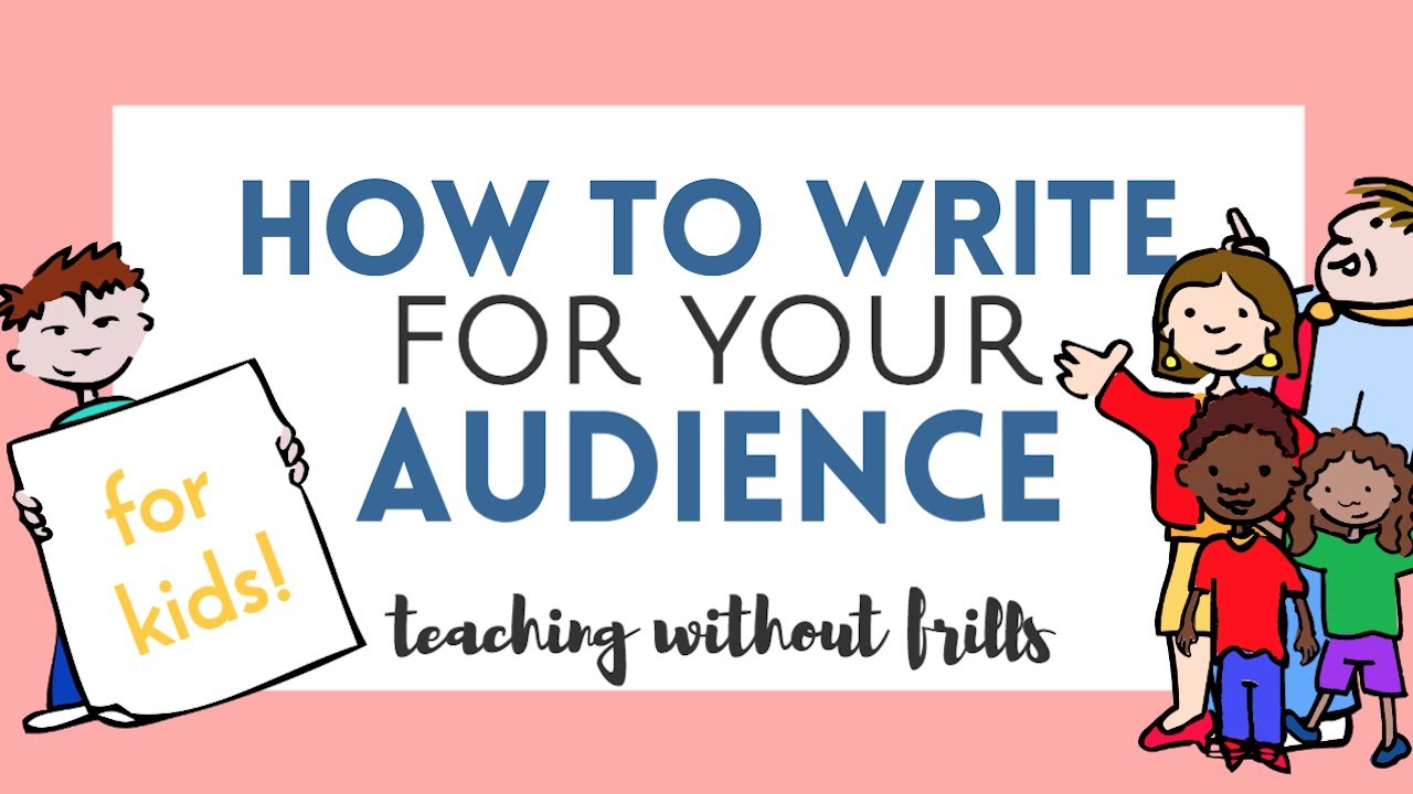 How to Write for Your Audience - Writing Video For Kids