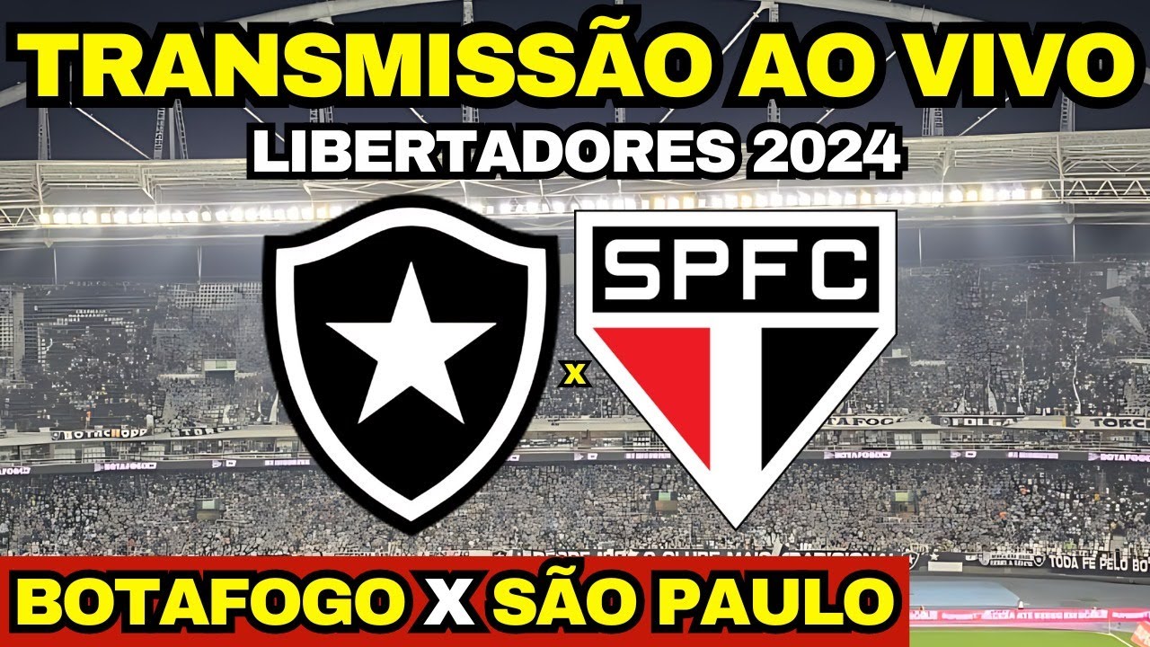 BOTAFOGO X SÃO PAULO - TRANSMISSÃO AO VIVO DIRETO DO NILTON SANTOS / QUARTAS DA LIBERTADORES 2024
