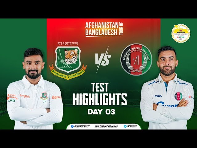Highlights | Only Test | Bangladesh vs Afghanistan | Day 03 Highlights | Only Test | Bangladesh vs Afghanistan | Day 03