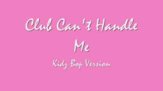 Club Can't Handle Me - Kidz Bop Version