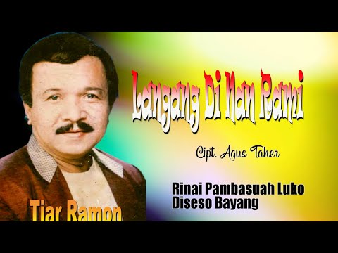 LAGU-LAGU  TIAR RAMON || LANGANG DI NAN RAMI,  RINAI PAMBASUAH LUKO, DISESO BAYANG
