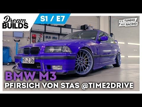 DreamBuilds S1E7 I BMW M3 Pfirsich von Stas @Time2Drive
