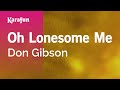 Oh Lonesome Me - Don Gibson | Karaoke Version | KaraFun