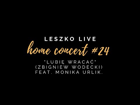 Leszko Live Home Concert #24 - Lubię wracać (Zbigniew Wodecki) feat. Monika Urlik