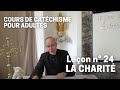 Catéchisme (24/35) - La Charité 