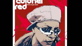 Colonel Red Gotta Be A Place For Us