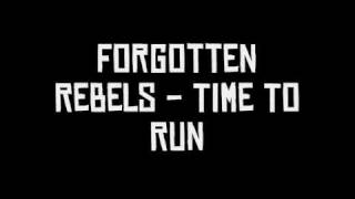 Forgotten Rebels - Time To Run