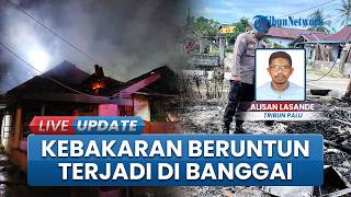 2 Rumah Terbakar Bersamaan di Bungin Luwuk: Kerugian capai Rp 350 Juta, Polisi Usut Penyebab di TKP