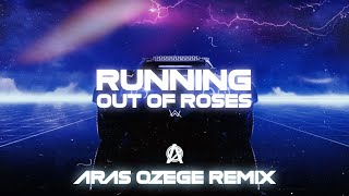 Alan Walker & Jamie Miller - Running Out Of Roses (Aras Özege Remix)