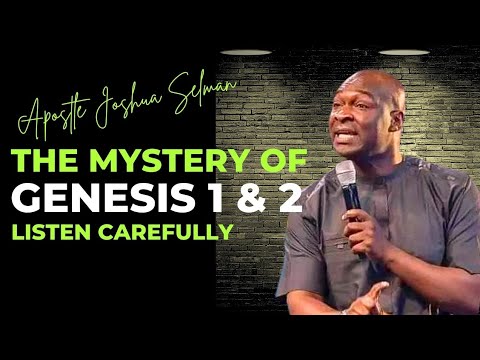 The Mystery Of Genesis 1 & 2 by Apostle Joshua Selman