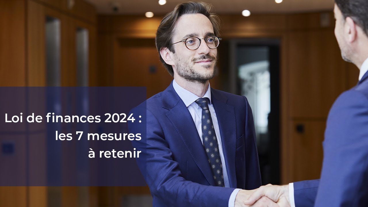 Loi de finances 2024, les 7 mesures à retenir - LFDE