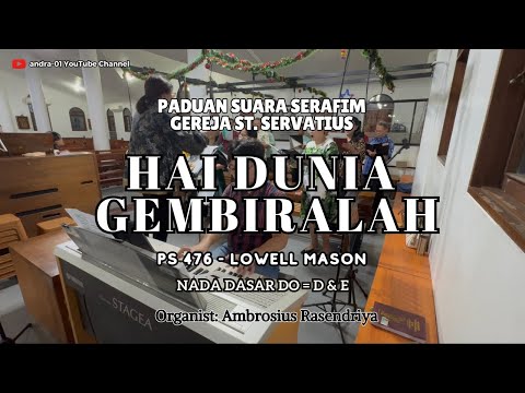 PS 476 - Hai Dunia, Gembiralah - Lowel Mason (1792-1872) - Paduan Suara Serafim