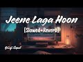 Jeene Laga Hoon Lofi Slowed Reverb AtifAslam Shreya Ghosal Trending Lofi Lofi Gopal