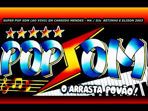 POP SOM 2003 (AO VIVO) CANDIDO MENDES -MA / DJs Elison e Betinho