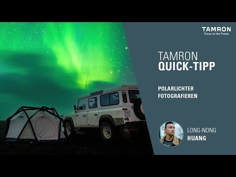 Polarlichter mit dem TAMRON 17-28mm F/2.8 fotografieren – TAMRON Quick-Tipps