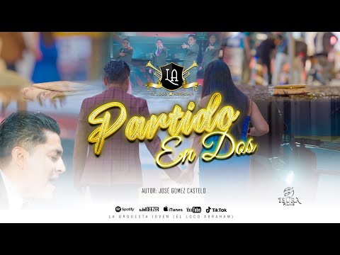 EL LOCO ABRAHAN ''LA ORQUESTA JOVEN'' - PARTIDO EN DOS " (JOSÉ GOMEZ CASTELO) VIDEO OFICIAL 4K