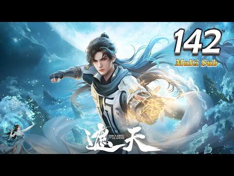 🚀【Exclusive First Release】Episode 142 of "Covering the Sky": 4K 60fps #Action #Fantasy #Comeback ...