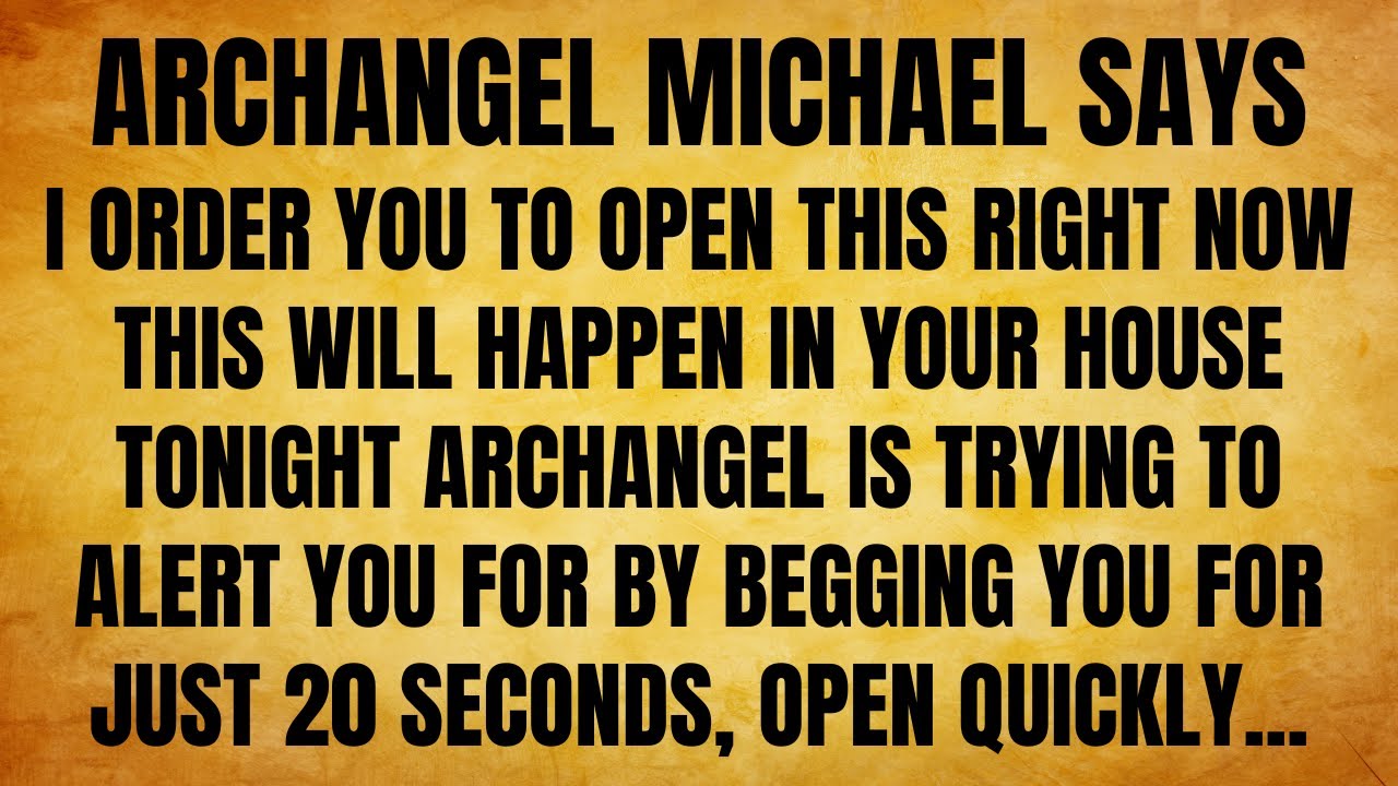🔴THIS WILL HAPPEN IN YOUR HOUSE TONIGHT — ARCHANGEL IS TRYING TO ALERT YOU OPEN QUICKLY...