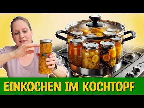 Wie man im Kochtopf einkocht - einfach, nachhaltig, flexibel! 😃