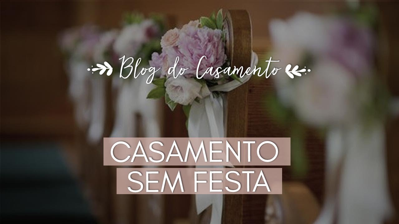 CASAMENTO SEM FESTA. Como fazer?