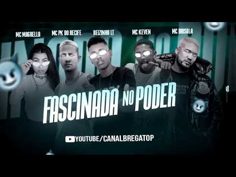 REIZINHO LT (  Feat. PK DO RECIFE , MC KEVEN  . MC BRISOLA . MC MAGRELLA -  FASCINADA NO PODER