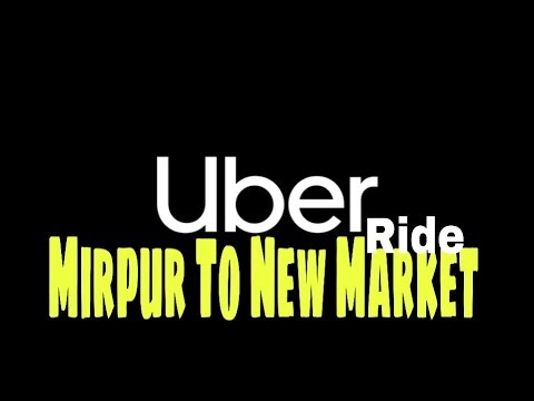 Uber Ride Mirpur To New market 🚖